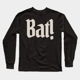 Bat!  Design Long Sleeve T-Shirt